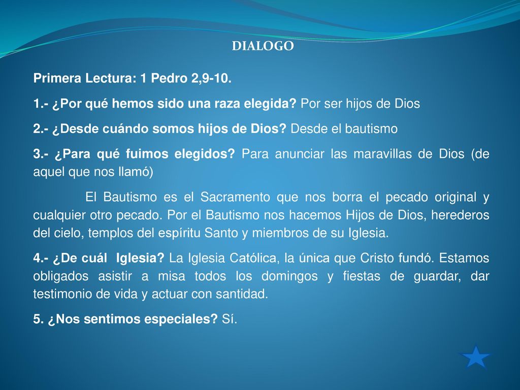 DIALOGO Primera Lectura: 1 Pedro 2, ¿Por qué hemos sido una raza elegida Por ser hijos de Dios.