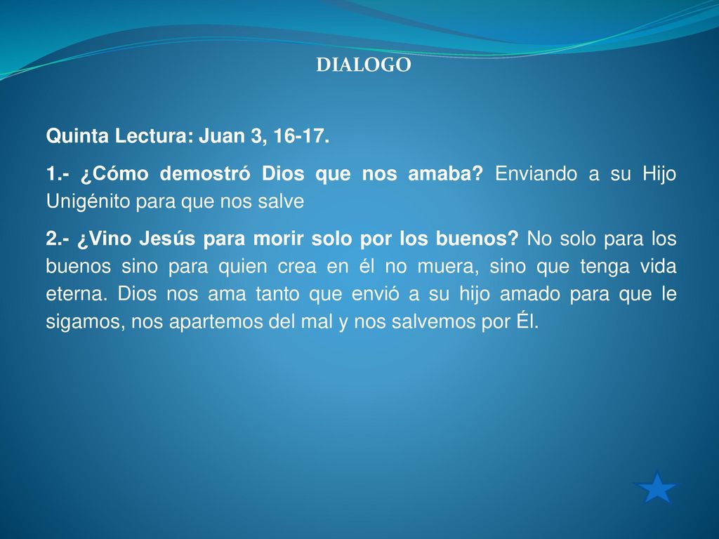 DIALOGO Quinta Lectura: Juan 3, ¿Cómo demostró Dios que nos amaba Enviando a su Hijo Unigénito para que nos salve.