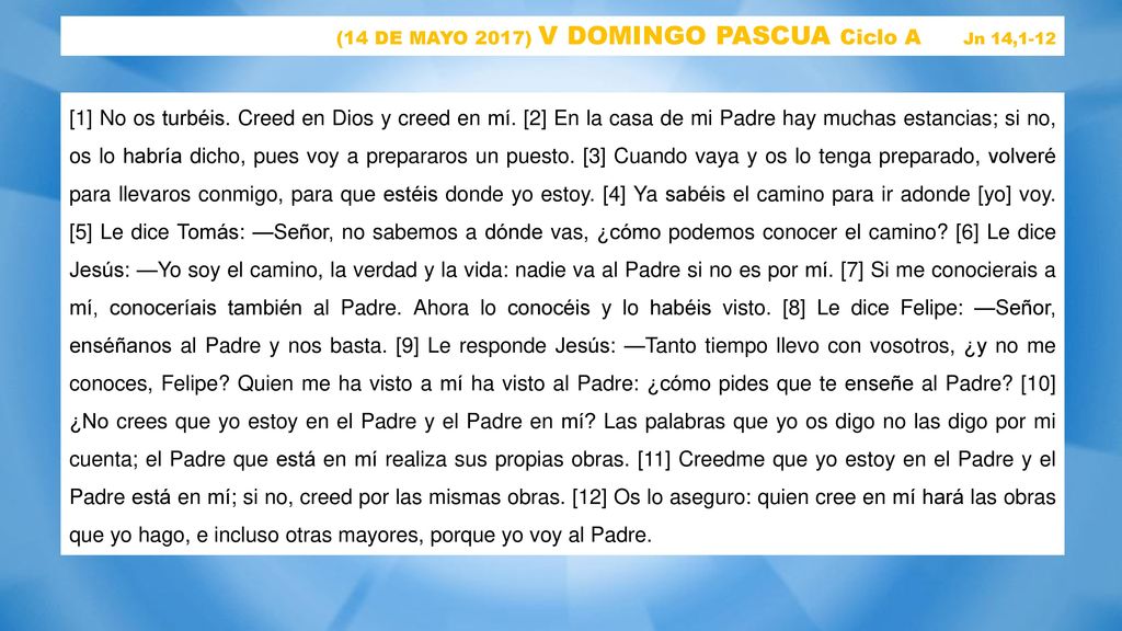 (14 DE MAYO 2017) V DOMINGO PASCUA Ciclo A Jn 14,1-12