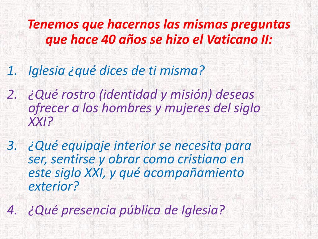 Tenemos que hacernos las mismas preguntas que hace 40 años se hizo el Vaticano II: