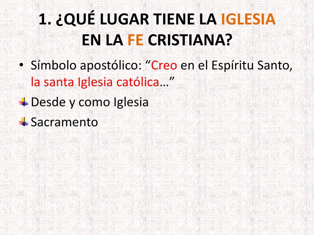 1. ¿QUÉ LUGAR TIENE LA IGLESIA EN LA FE CRISTIANA