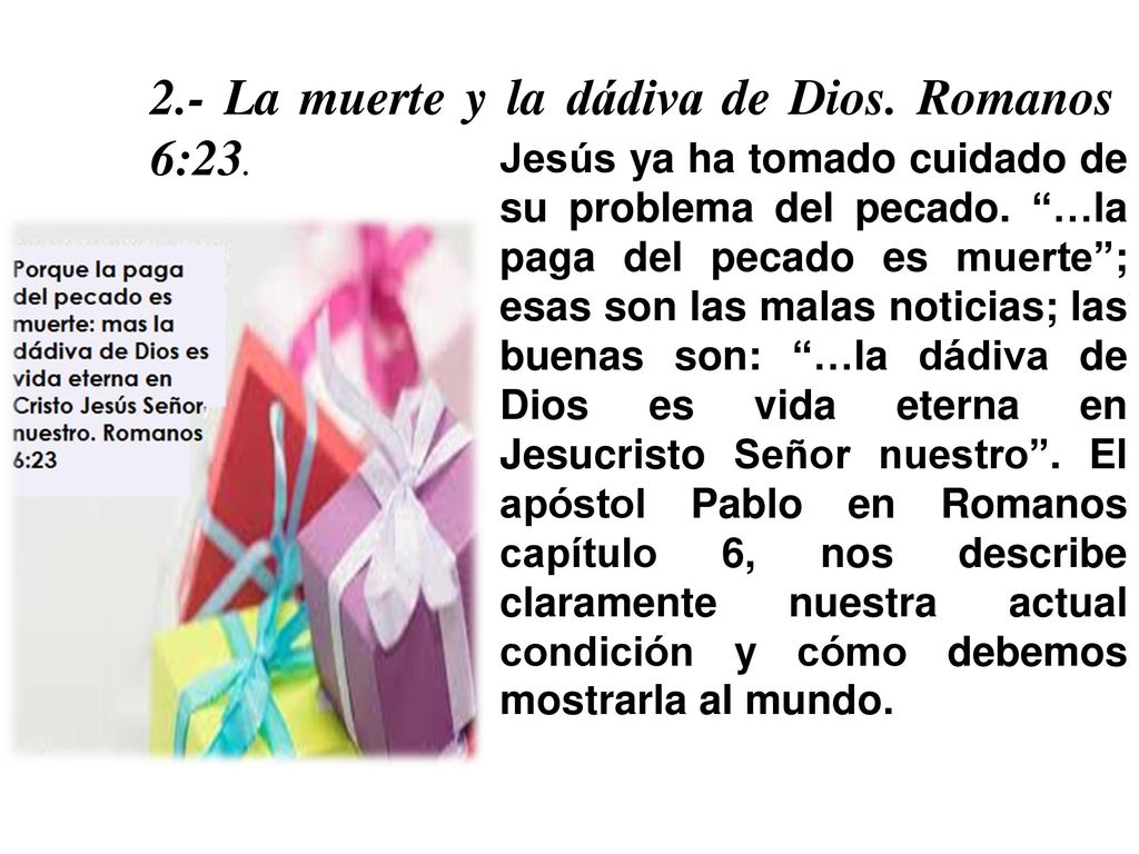 2.- La muerte y la dádiva de Dios. Romanos 6:23.