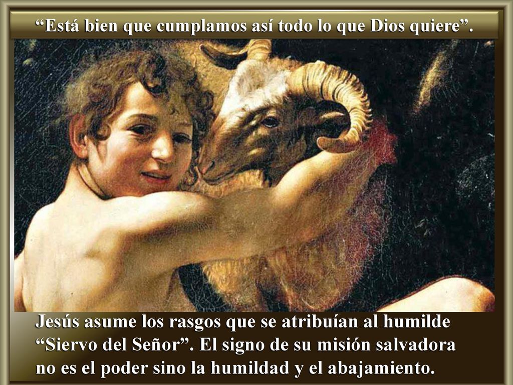 Está bien que cumplamos así todo lo que Dios quiere .