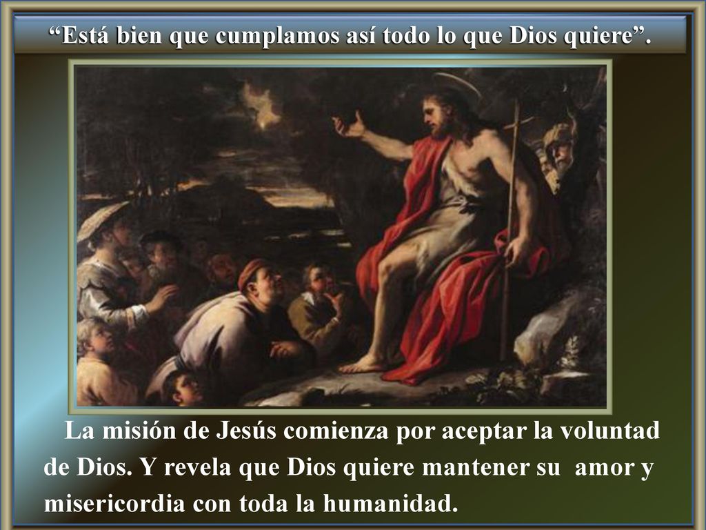 Está bien que cumplamos así todo lo que Dios quiere .