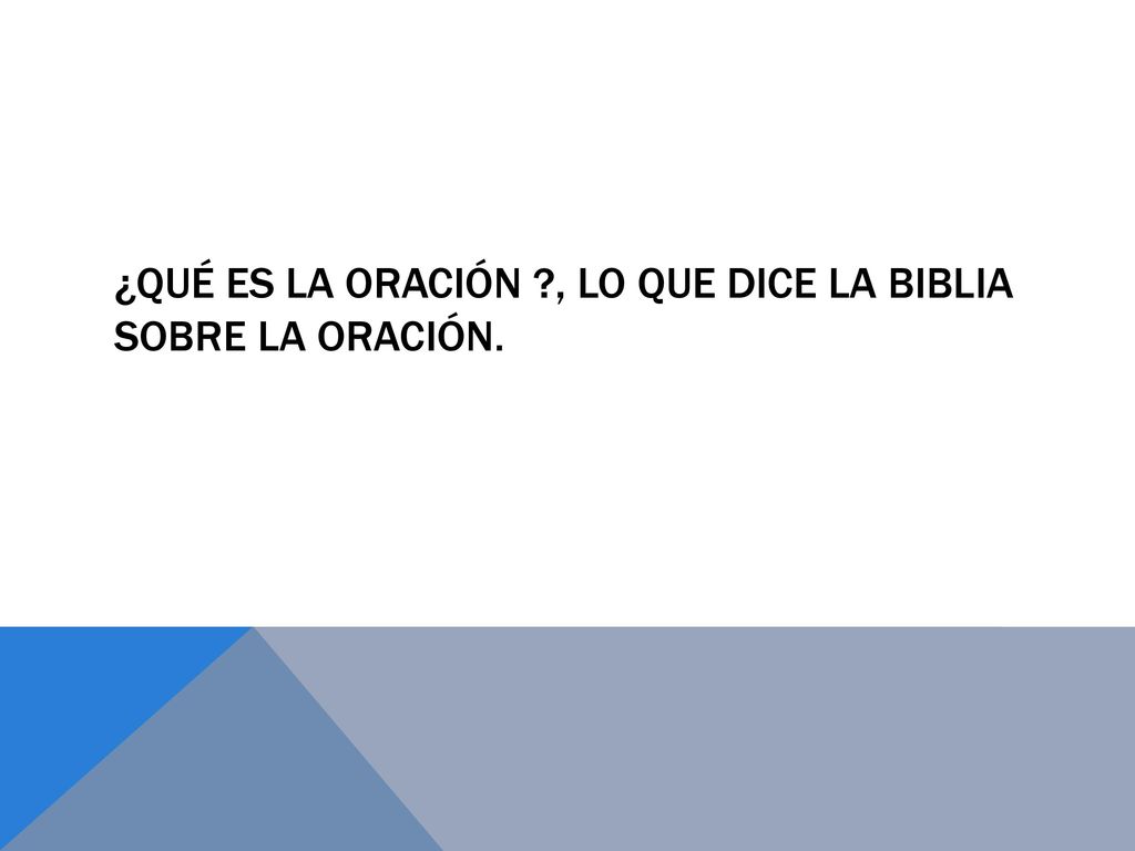 ¿Qué es la oración , Lo que dice la biblia sobre la oración.