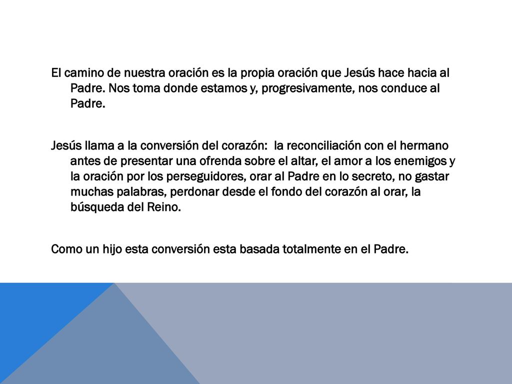 El camino de nuestra oración es la propia oración que Jesús hace hacia al Padre.
