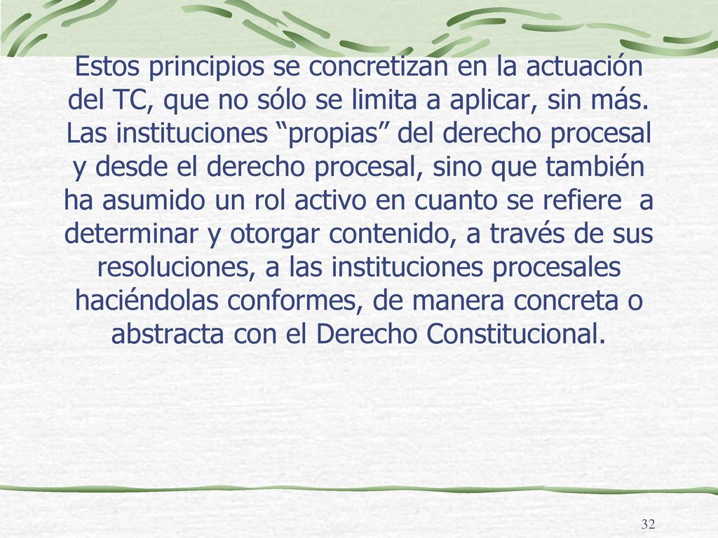 Estos principios se concretizan en la actuación del TC, que no sólo se limita a aplicar, sin más.