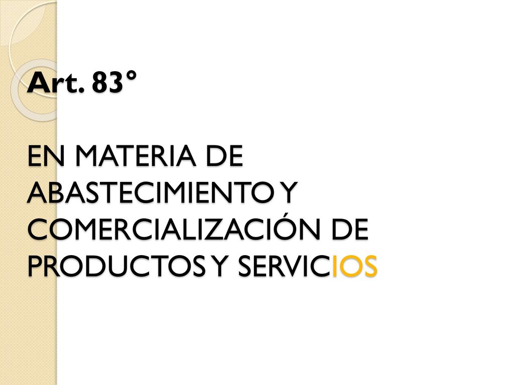 Art. 83° EN MATERIA DE ABASTECIMIENTO Y COMERCIALIZACIÓN DE PRODUCTOS Y SERVICIOS