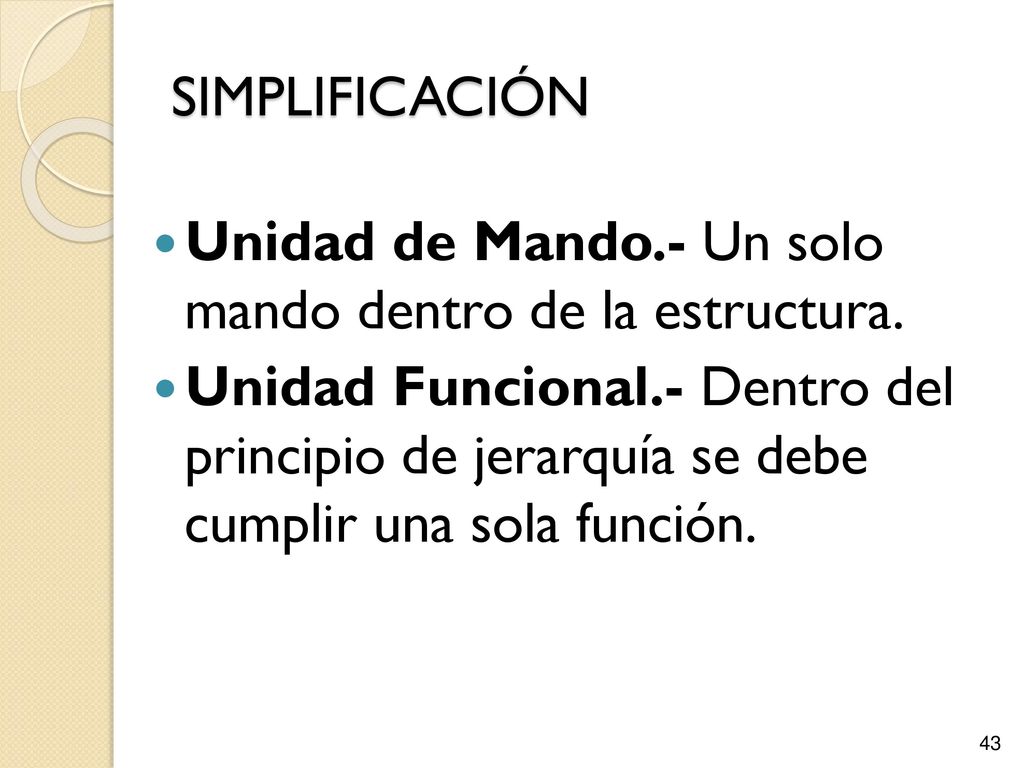 SIMPLIFICACIÓN Unidad de Mando.- Un solo mando dentro de la estructura.