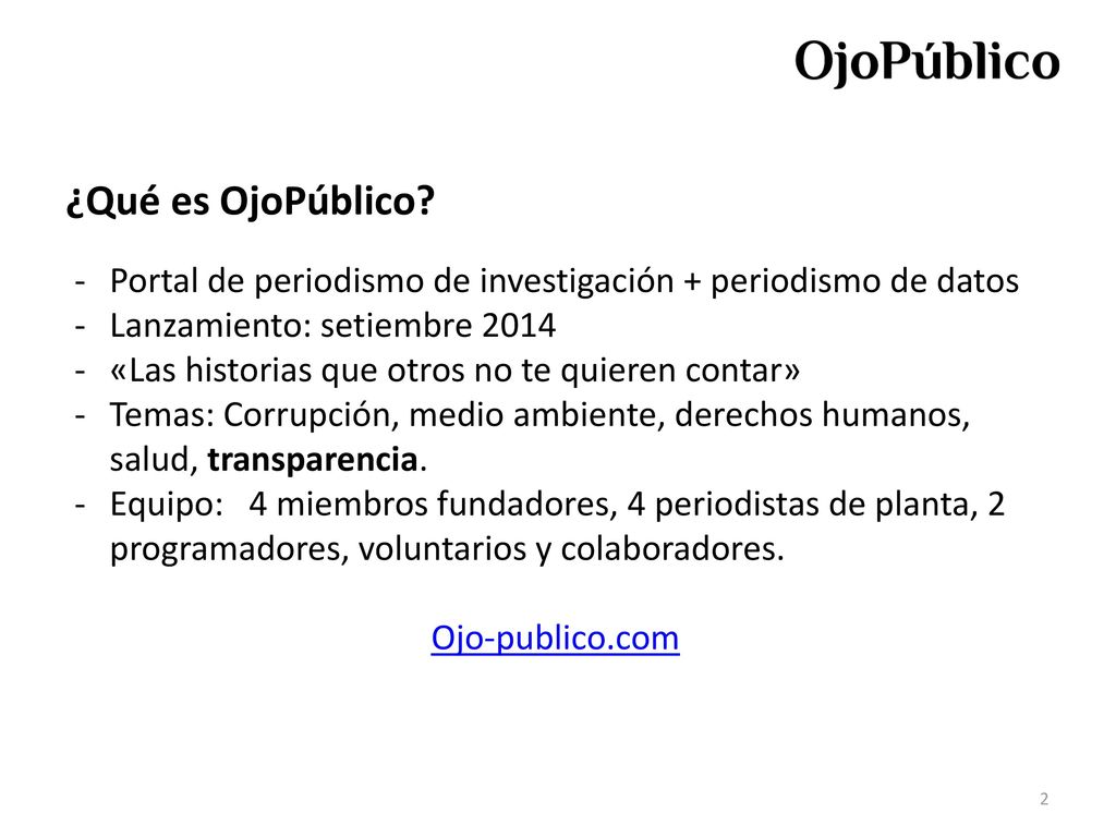 ¿Qué es OjoPúblico Portal de periodismo de investigación + periodismo de datos. Lanzamiento: setiembre