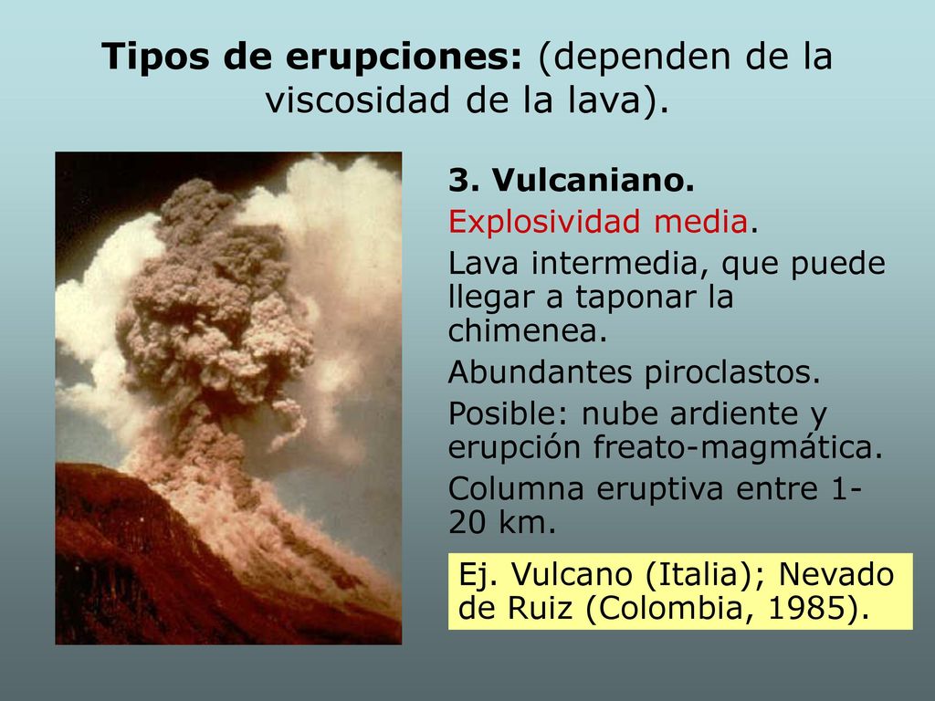 Tipos de erupciones: (dependen de la viscosidad de la lava).