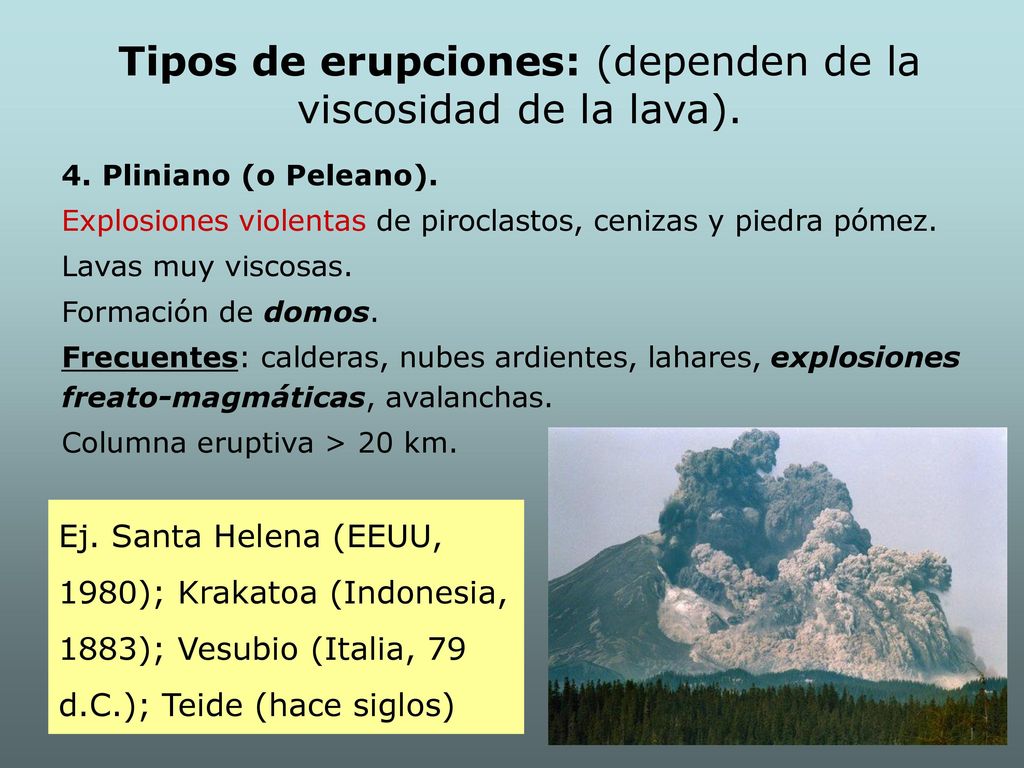 Tipos de erupciones: (dependen de la viscosidad de la lava).