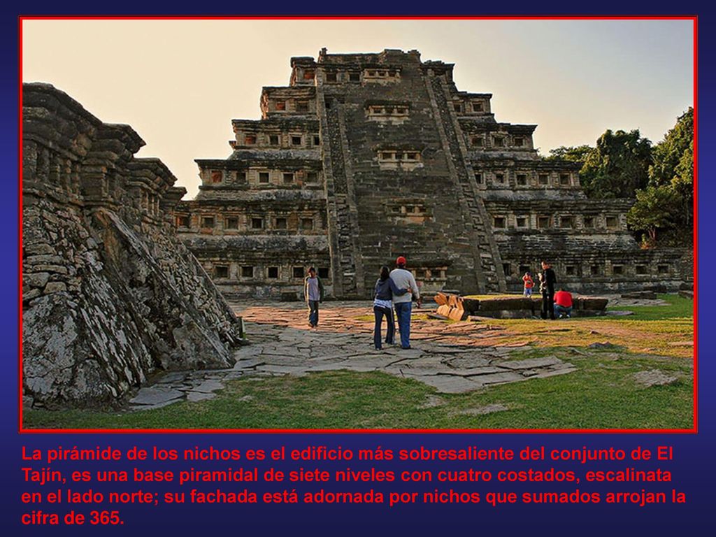 La pirámide de los nichos es el edificio más sobresaliente del conjunto de El Tajín, es una base piramidal de siete niveles con cuatro costados, escalinata en el lado norte; su fachada está adornada por nichos que sumados arrojan la cifra de 365.
