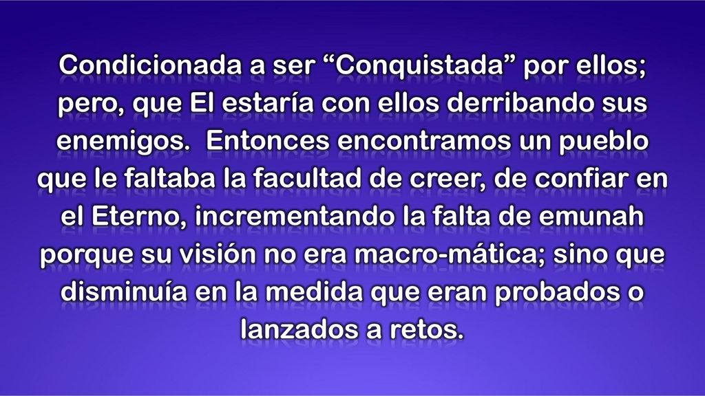 Condicionada a ser Conquistada por ellos; pero, que El estaría con ellos derribando sus enemigos.