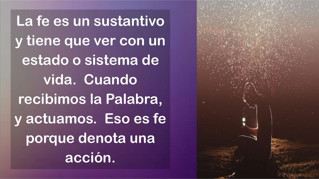 La fe es un sustantivo y tiene que ver con un estado o sistema de vida