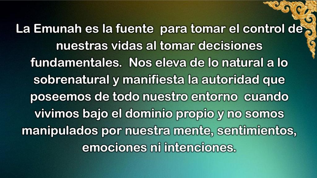 La Emunah es la fuente para tomar el control de nuestras vidas al tomar decisiones fundamentales.
