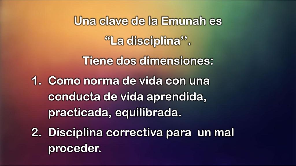Una clave de la Emunah es La disciplina’’. Tiene dos dimensiones: