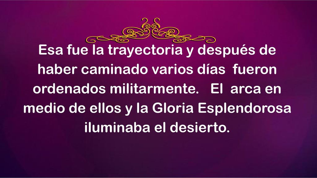 Esa fue la trayectoria y después de haber caminado varios días fueron ordenados militarmente.