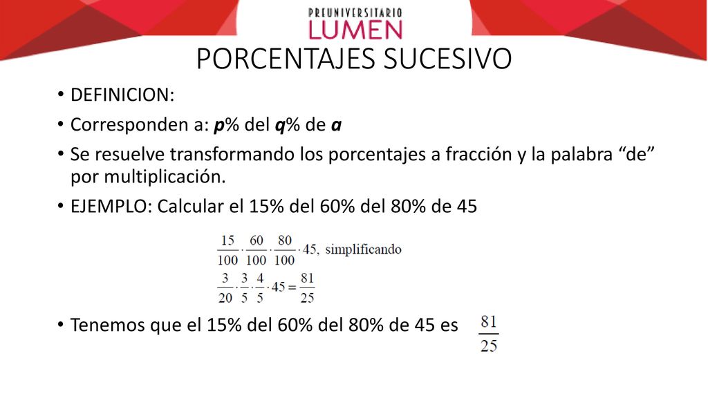 PORCENTAJES SUCESIVO DEFINICION: Corresponden a: p% del q% de a