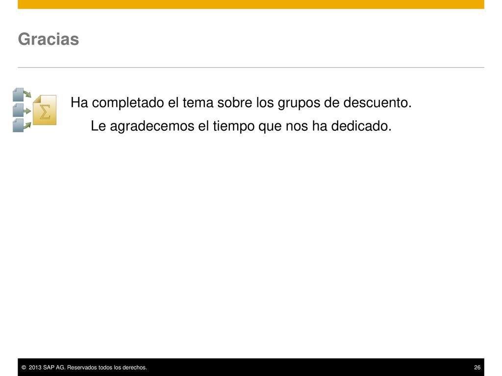 Gracias Ha completado el tema sobre los grupos de descuento.