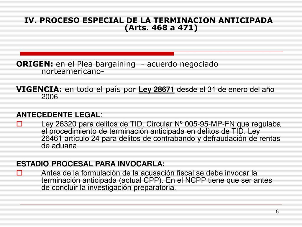 IV. PROCESO ESPECIAL DE LA TERMINACION ANTICIPADA (Arts. 468 a 471)