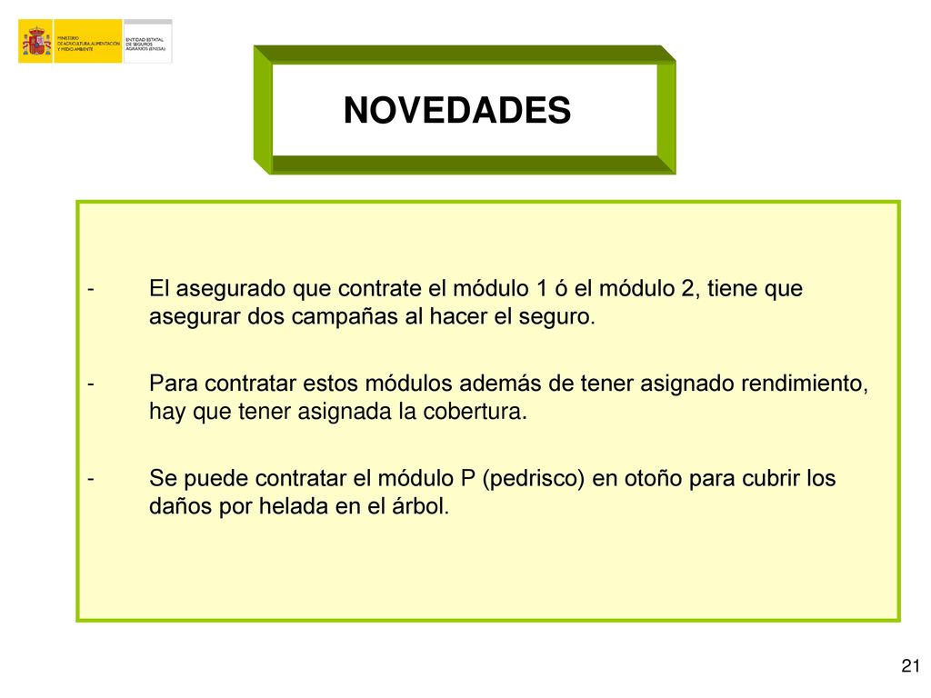 NOVEDADES El asegurado que contrate el módulo 1 ó el módulo 2, tiene que asegurar dos campañas al hacer el seguro.