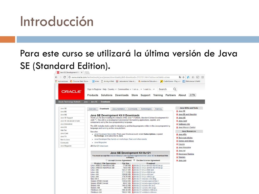 Introducción Para este curso se utilizará la última versión de Java SE (Standard Edition).