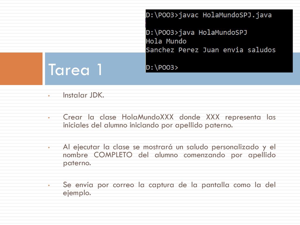 Tarea 1 Instalar JDK. Crear la clase HolaMundoXXX donde XXX representa las iniciales del alumno iniciando por apellido paterno.
