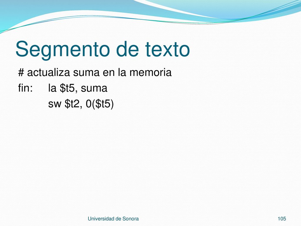 Segmento de texto # actualiza suma en la memoria fin: la $t5, suma