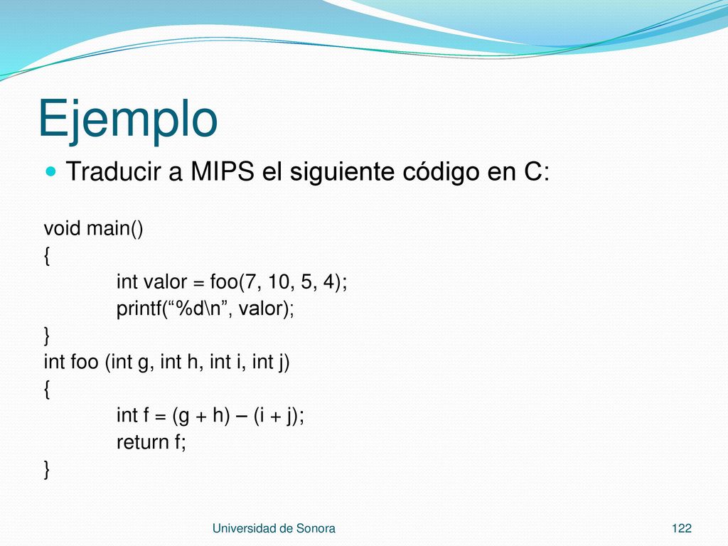 Ejemplo Traducir a MIPS el siguiente código en C: void main() {