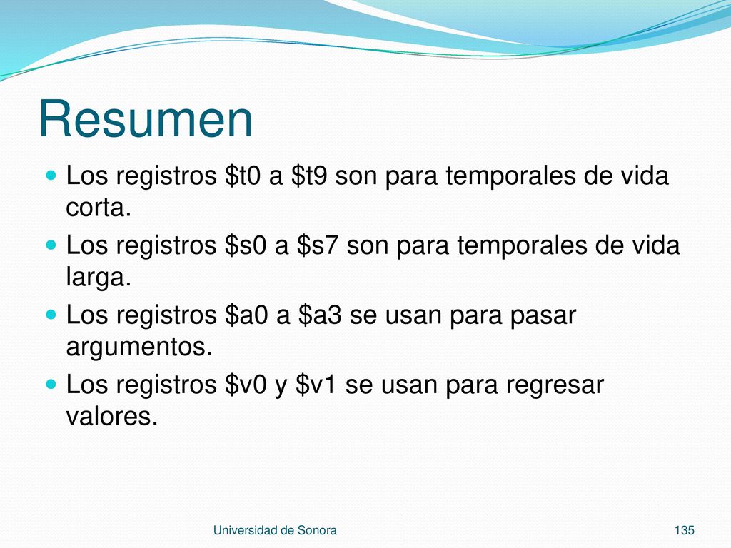 Resumen Los registros $t0 a $t9 son para temporales de vida corta.