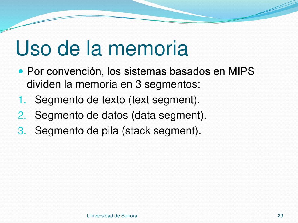 Uso de la memoria Por convención, los sistemas basados en MIPS dividen la memoria en 3 segmentos: Segmento de texto (text segment).