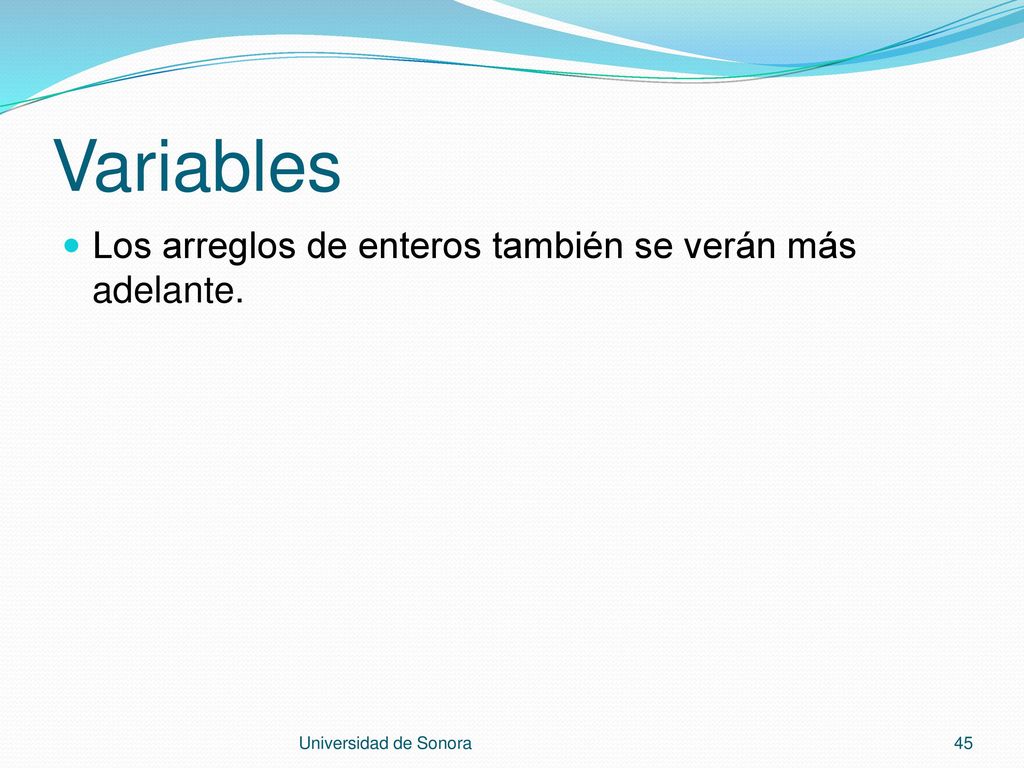 Variables Los arreglos de enteros también se verán más adelante.