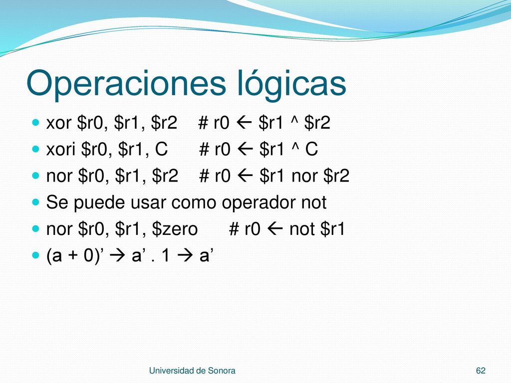 Operaciones lógicas xor $r0, $r1, $r2 # r0  $r1 ^ $r2