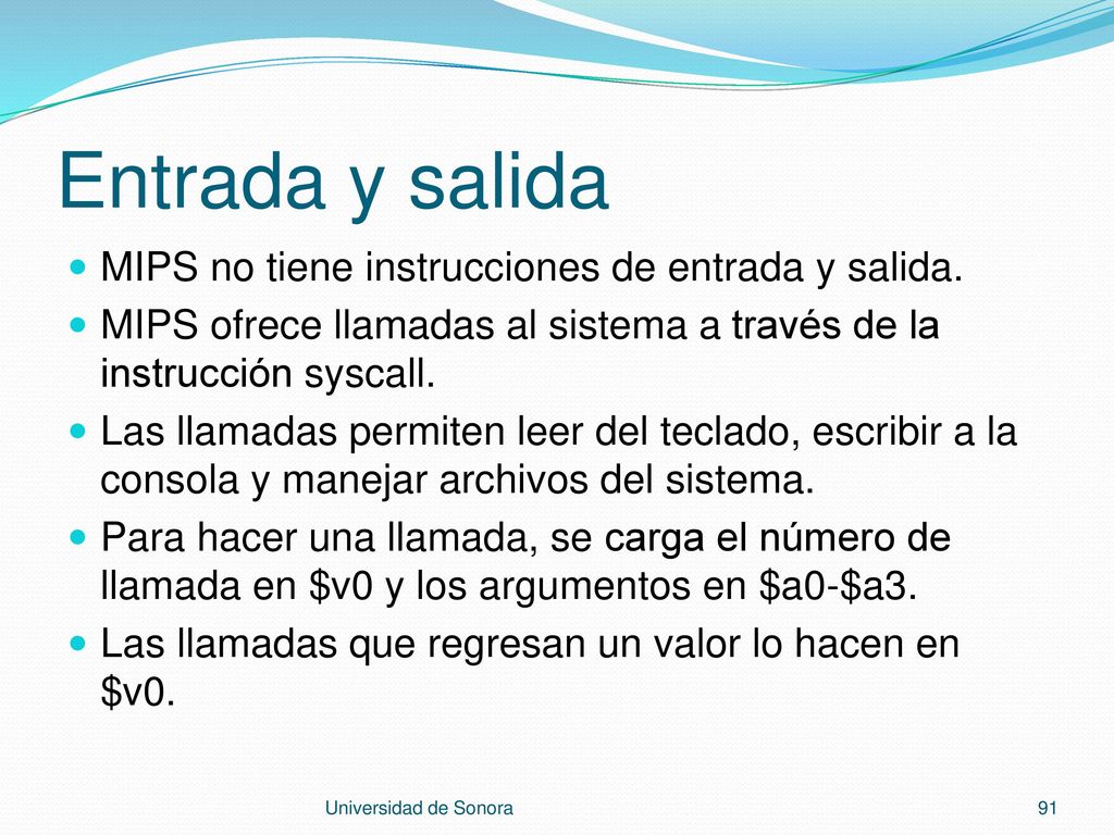 Entrada y salida MIPS no tiene instrucciones de entrada y salida.
