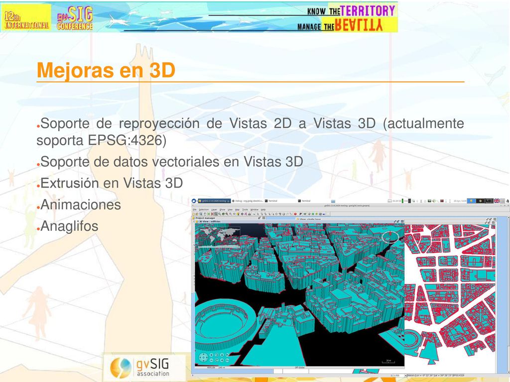Mejoras en 3D Soporte de reproyección de Vistas 2D a Vistas 3D (actualmente soporta EPSG:4326) Soporte de datos vectoriales en Vistas 3D.