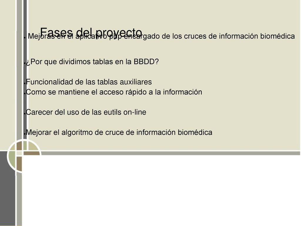 Fases del proyecto Mejoras en el aplicativo php encargado de los cruces de información biomédica. ¿Por que dividimos tablas en la BBDD