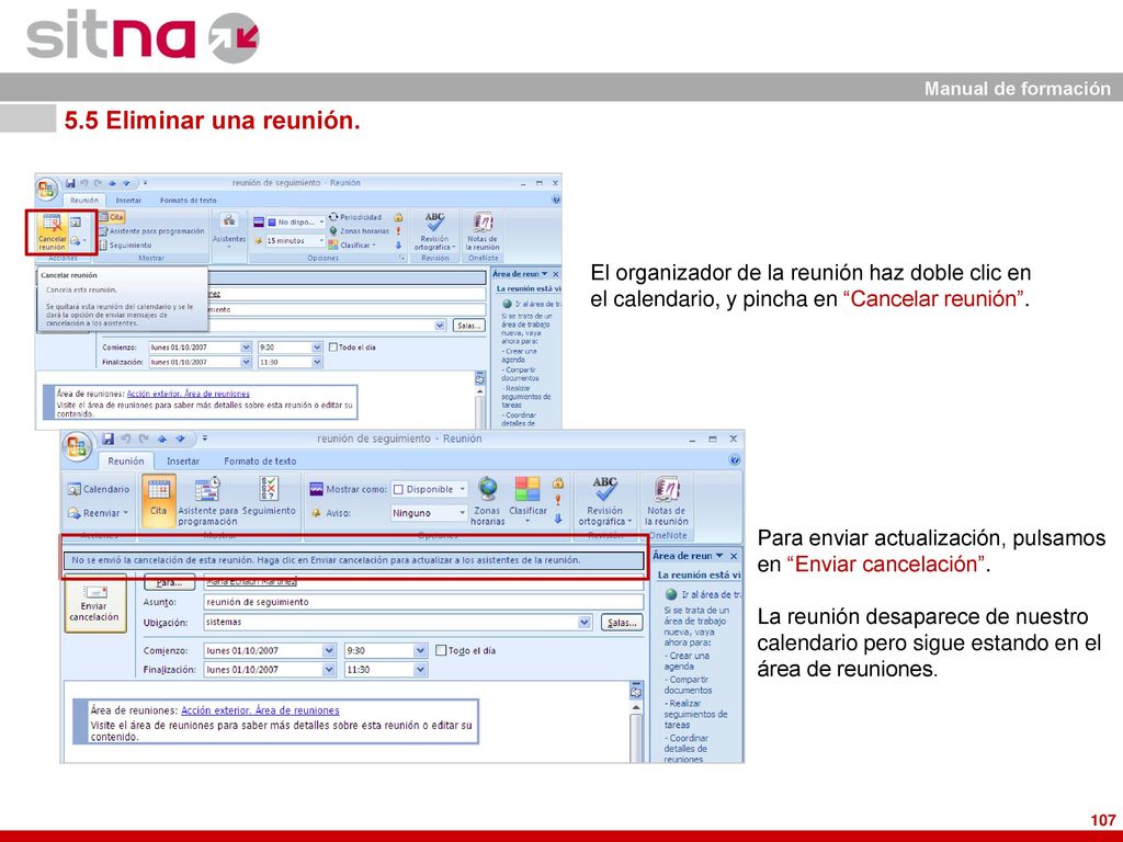 5.5 Eliminar una reunión. El organizador de la reunión haz doble clic en el calendario, y pincha en Cancelar reunión .
