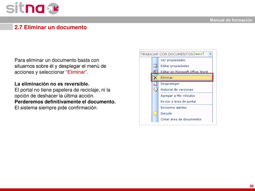 2.7 Eliminar un documento Para eliminar un documento basta con situarnos sobre él y desplegar el menú de acciones y seleccionar Eliminar .
