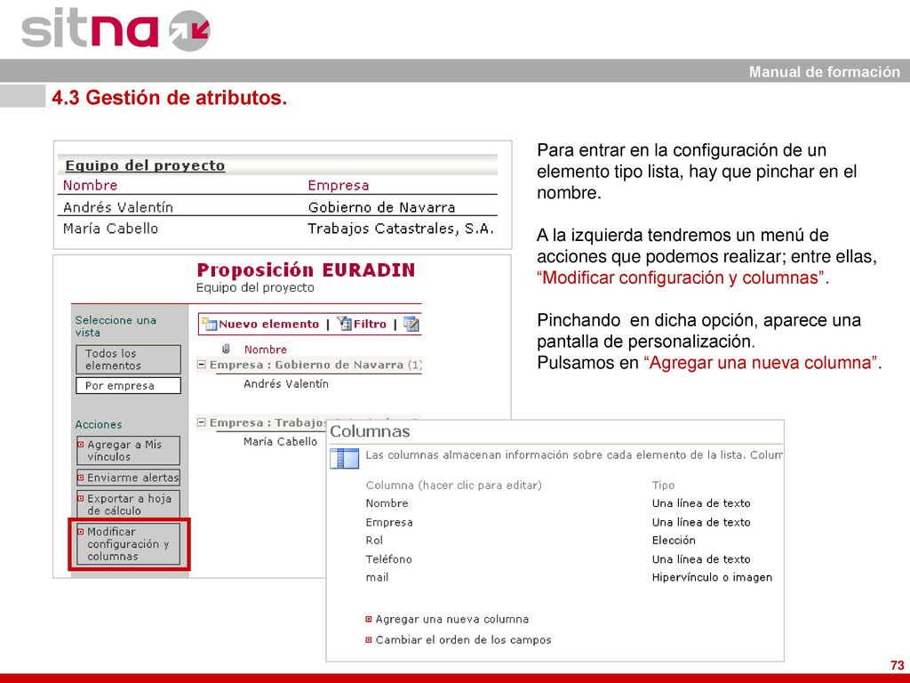 4.3 Gestión de atributos. Para entrar en la configuración de un elemento tipo lista, hay que pinchar en el nombre.