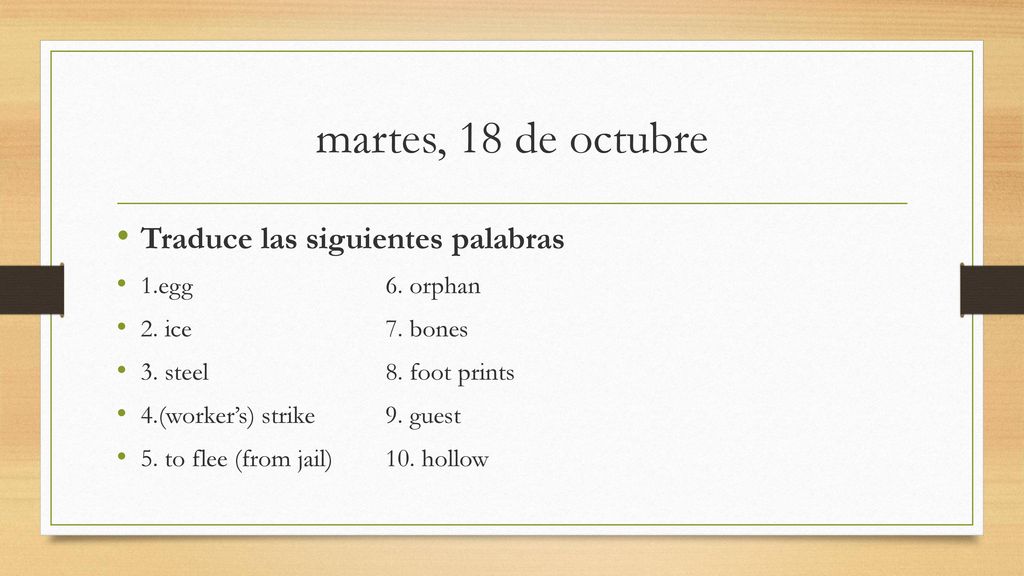 martes, 18 de octubre Traduce las siguientes palabras 1.egg 6. orphan