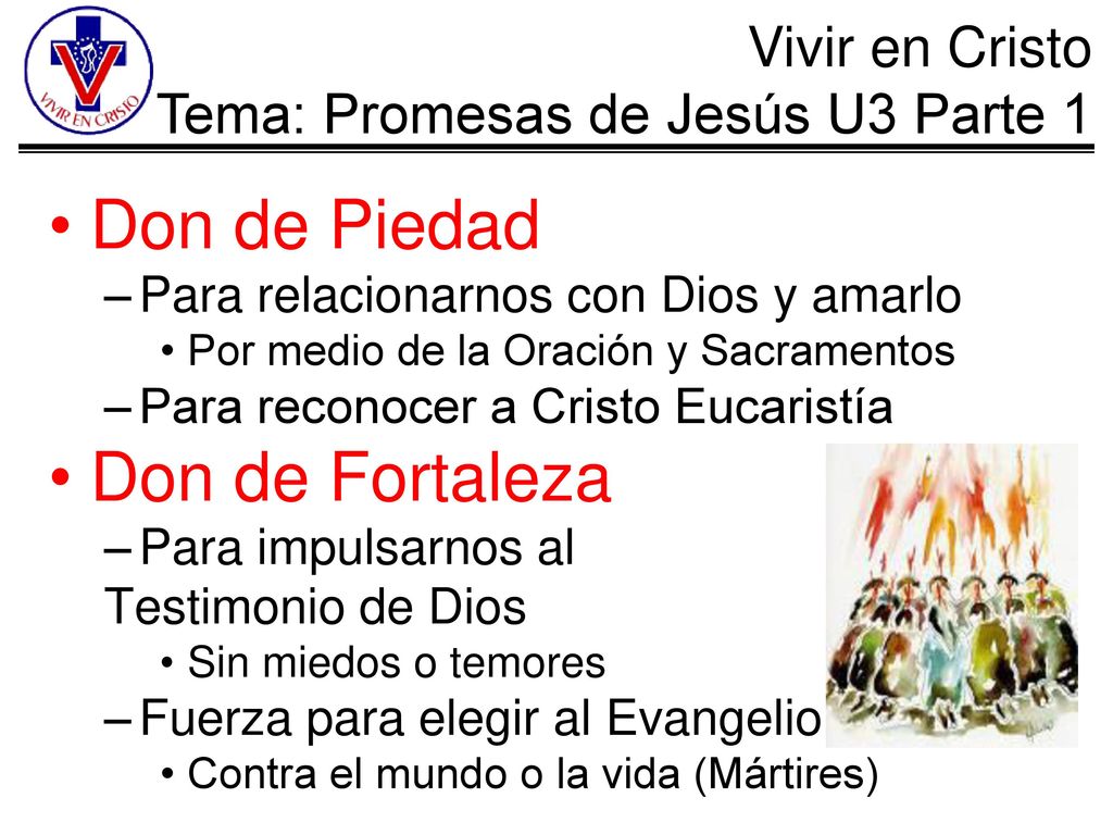 Don de Piedad Don de Fortaleza Para relacionarnos con Dios y amarlo