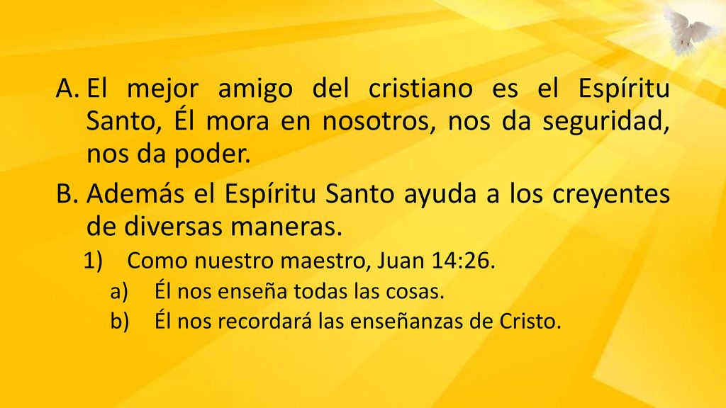 Además el Espíritu Santo ayuda a los creyentes de diversas maneras.