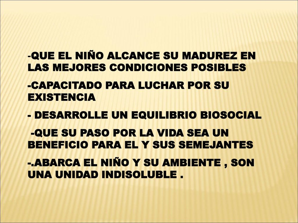 -QUE EL NIÑO ALCANCE SU MADUREZ EN LAS MEJORES CONDICIONES POSIBLES