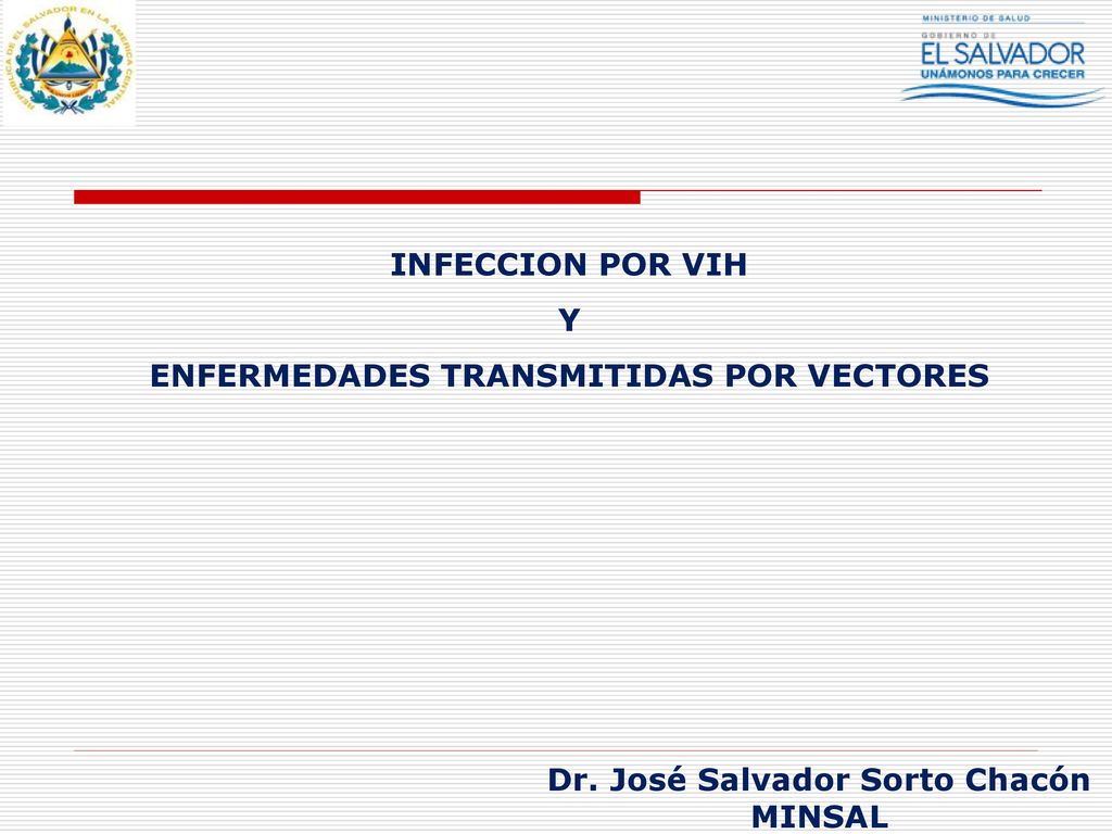 ENFERMEDADES TRANSMITIDAS POR VECTORES Dr. José Salvador Sorto Chacón