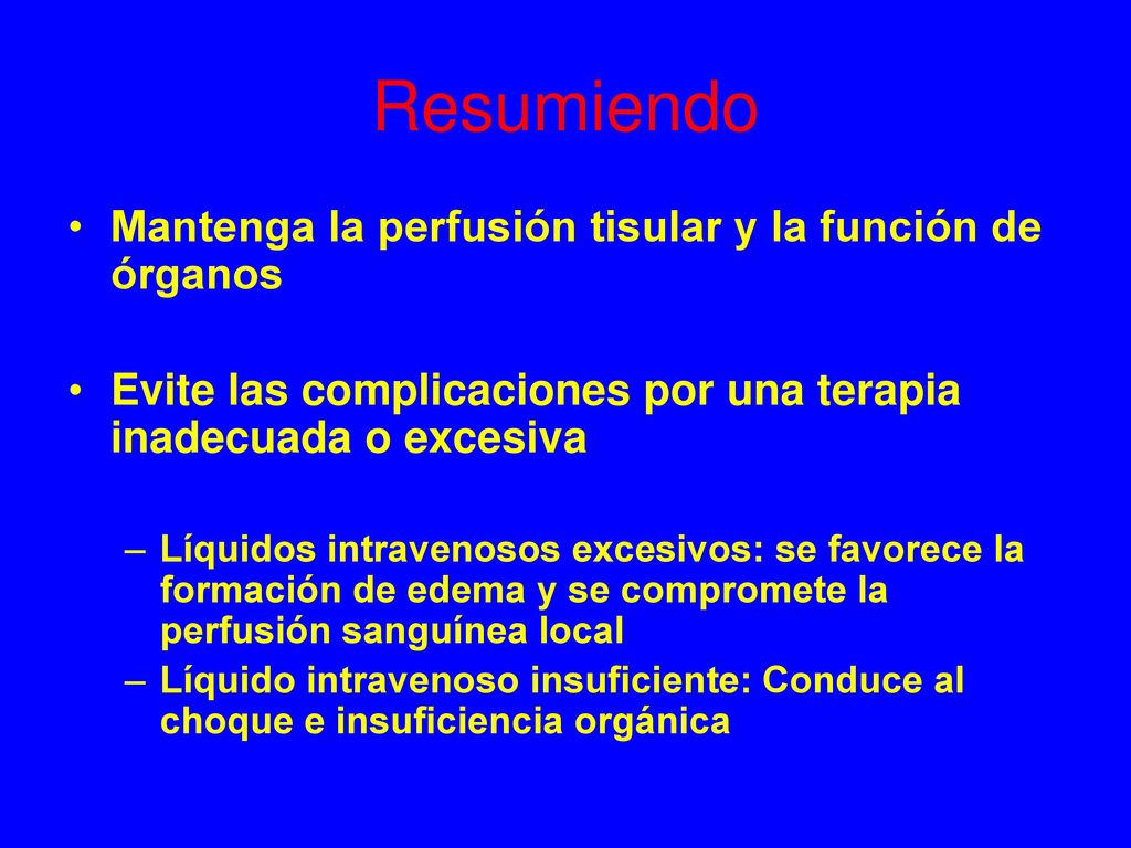 Resumiendo Mantenga la perfusión tisular y la función de órganos