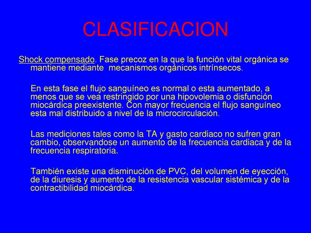 CLASIFICACION Shock compensado. Fase precoz en la que la función vital orgánica se mantiene mediante mecanismos orgánicos intrínsecos.