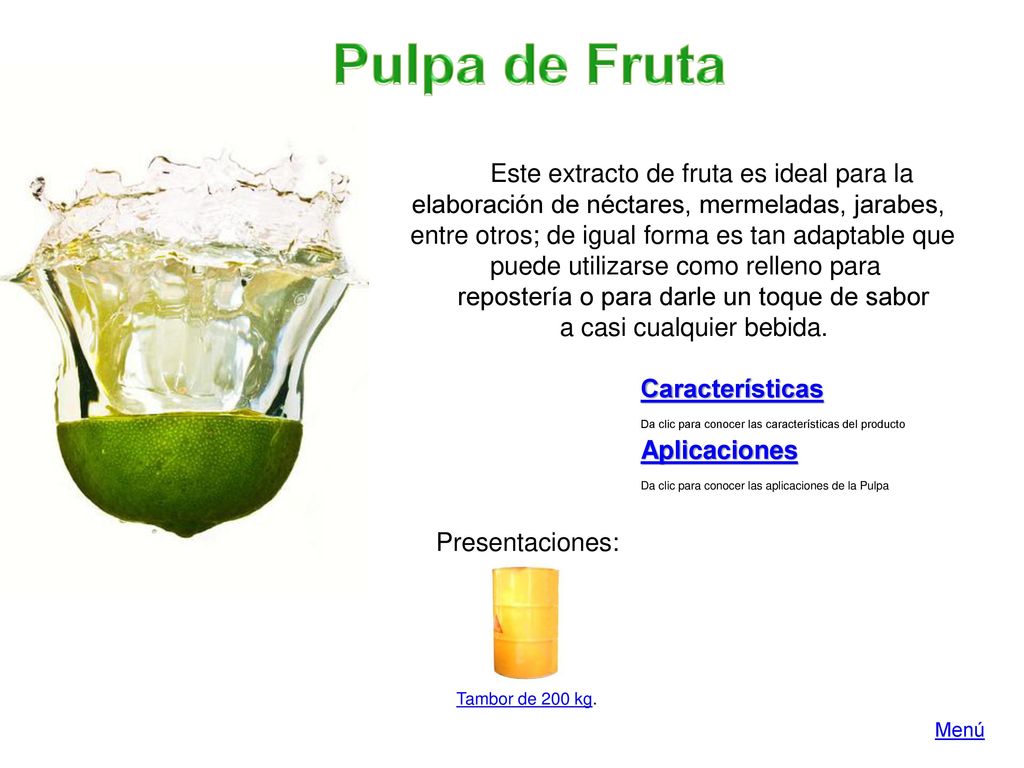Pulpa de Fruta Este extracto de fruta es ideal para la elaboración de néctares, mermeladas, jarabes,