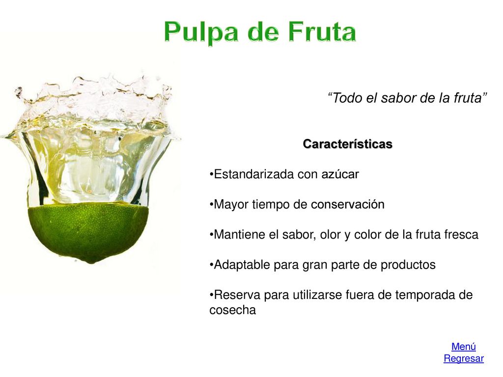 Pulpa de Fruta Todo el sabor de la fruta Características