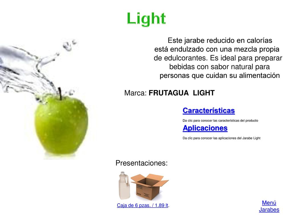 Light Este jarabe reducido en calorías está endulzado con una mezcla propia.
